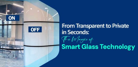 From Transparent to Private in Seconds: The Magic of Smart Glass Technology