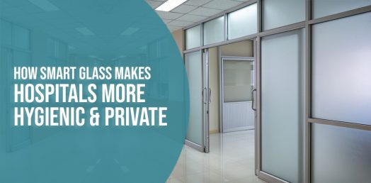 Key Benefits of Installing Smart Glass in Healthcare and Hospital Environments